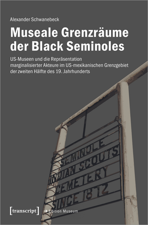 Museale Grenzr&auml;ume der Black Seminoles - Alexander Schwanebeck