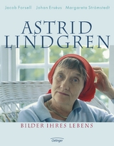 Astrid Lindgren. Bilder ihres Lebens - Jacob Forsell, Johan Ers&eacute;us, Margareta Str&ouml;mstedt