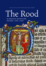 Rood in Medieval Britain and Ireland, c.800-c.1500 - 