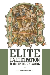Elite Participation in the Third Crusade -  Stephen Bennett