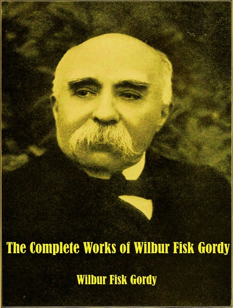 The Complete Works of Wilbur Fisk Gordy -  Wilbur Fisk Gordy,  Tbd