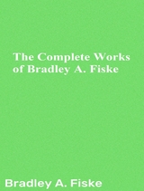 The Complete Works of Bradley A. Fiske -  Bradley A. Fiske,  Tbd