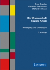 Die Wissenschaft Soziale Arbeit - Ernst Engelke, Christian Spatscheck, Stefan Borrmann