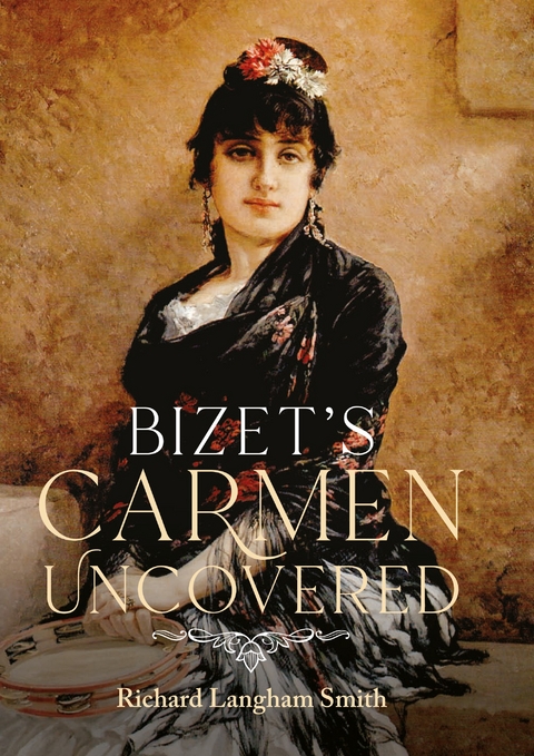 Bizet's Carmen Uncovered -  Richard Langham Smith