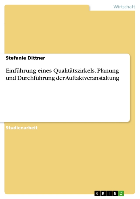 Einf&uuml;hrung eines Qualit&auml;tszirkels. Planung und Durchf&uuml;hrung der Auftaktveranstaltung - Stefanie Dittner