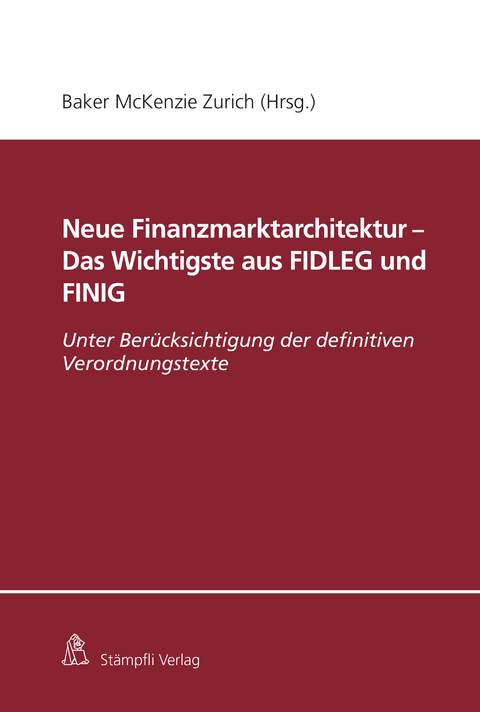 Neue Finanzmarktarchitektur - Das Wichtigste aus FIDLEG und FINIG - Matthias Courvoisier, Corinne Nacht, Philipinne Dalla Corte, Kaspar Projer, Joachim G Frick, Christian Rioult, Marcel Giger, Jan M. Roethlisberger, Christoph Kurth, Ansgar Schott, Yves Mauchle, Philip Spoerl&eacute;, Philippe Monnier, Markus Winkler, Marianne M&uuml;ller