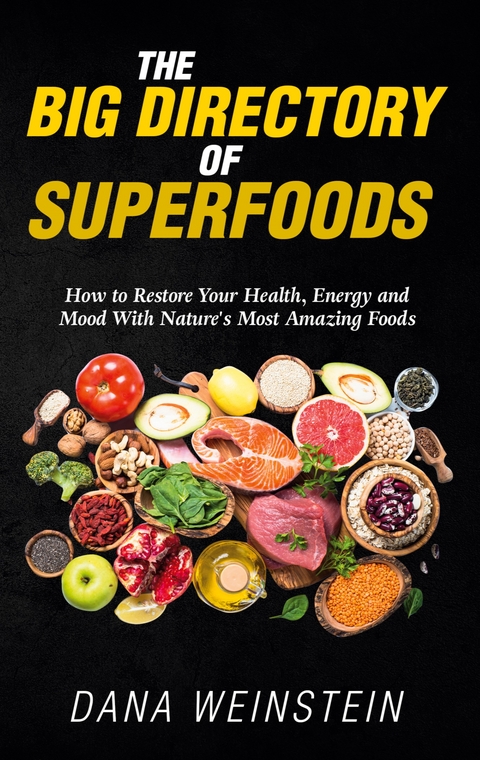 The Big Directory of Superfoods - Dana Weinstein