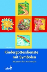 Kindergottesdienste mit Symbolen - Elsbeth Bihler