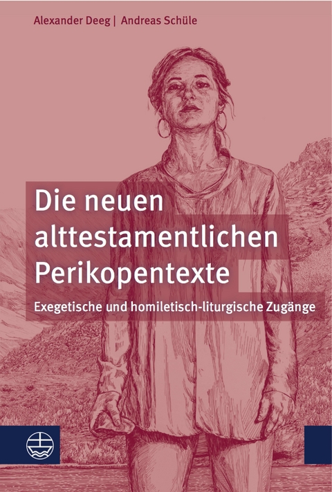 Die neuen alttestamentlichen Perikopentexte - Alexander Deeg, Andreas Sch&uuml;le