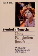 Symbol "Mensch". Sinne - F&auml;higkeiten - Berufe - Elsbeth Bihler
