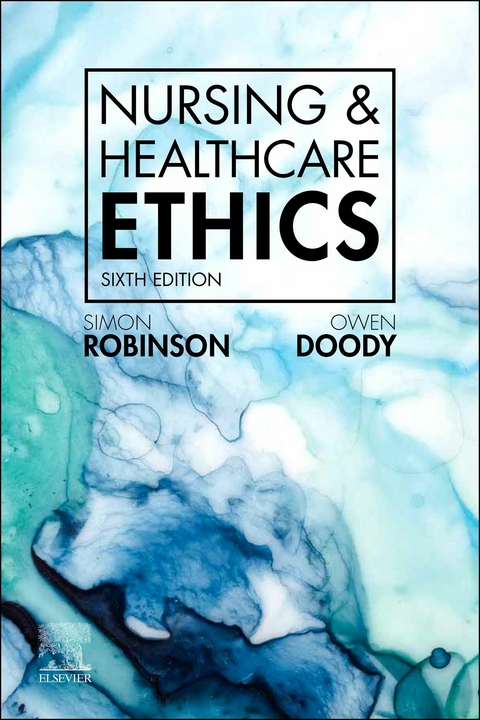 Nursing & Healthcare Ethics - E-Book -  Owen Doody,  Simon Robinson