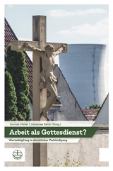 Arbeit als Gottesdienst? - 