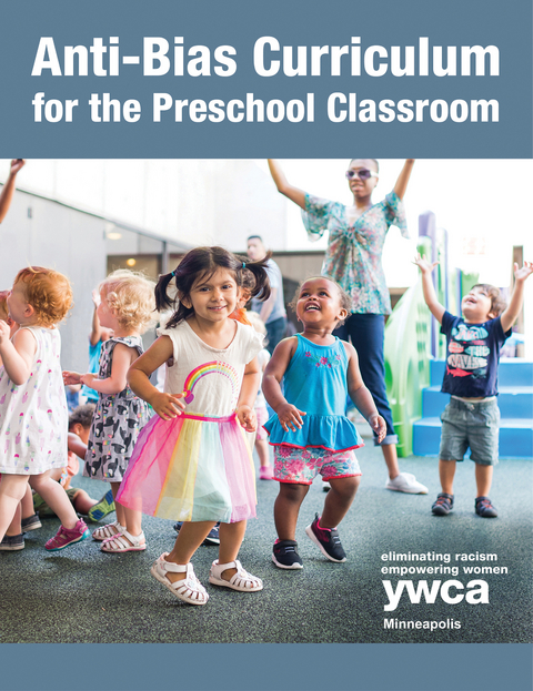 Anti-Bias Curriculum for the Preschool Classroom - Ywca Minneapolis Early Childhood Education Department