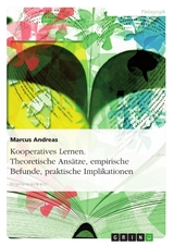 Kooperatives Lernen. Theoretische Ans&auml;tze, empirische Befunde, praktische Implikationen -  Marcus Andreas