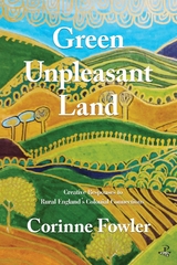 Green Unpleasant Land - Corinne Fowler