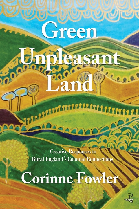 Green Unpleasant Land - Corinne Fowler