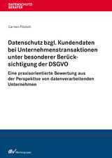 Datenschutz bzgl. Kundendaten bei Unternehmenstransaktionen unter besonderer Ber&uuml;cksichtigung der DSGVO - Carmen F&ouml;disch