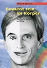 Bewusst sein im K&ouml;rper - Walter Bartussek