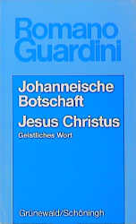 Johanneische Botschaft /Jesus Christus - Romano Guardini