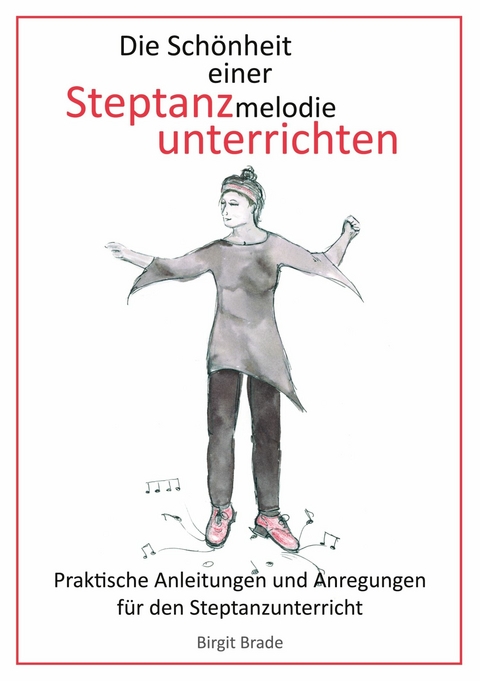 Die Sch&ouml;nheit einer Steptanzmelodie unterrichten - Birgit Brade