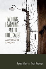 Teaching, Learning, and the Holocaust -  Howard Tinberg,  Ronald Weisberger