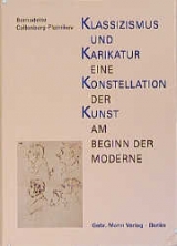 Klassizismus und Karikatur - Bernadette Collenberg-Plotnikov
