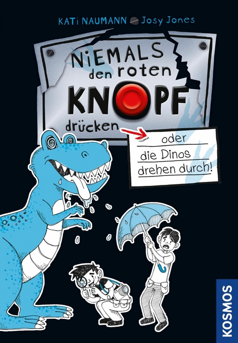 Niemals den roten Knopf dr&uuml;cken 3, oder die Dinos drehen durch! - Kati Naumann