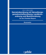 Gemeindeordnung mit Verwaltungsgemeinschaftsordnung, Landkreisordnung und Bezirksordnung f&uuml;r den Freistaat Bayern - Josef H&ouml;lzl, Eckart Hien, Klaus Geiger
