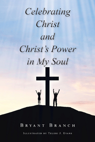 Celebrating Christ and Christ's Power in My Soul