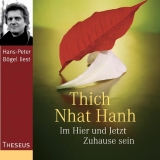 Im Hier und Jetzt Zuhause sein - Thich, Nhat Hanh; Bögel, Hans P