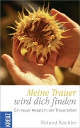 Meine Trauer wird dich finden - Roland Kachler