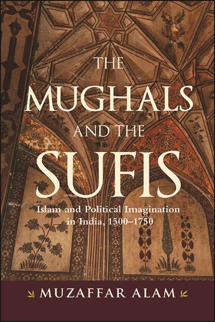Mughals and the Sufis -  Muzaffar Alam