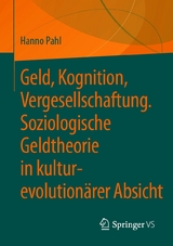 Geld, Kognition, Vergesellschaftung. Soziologische Geldtheorie in kultur-evolution&auml;rer Absicht - Hanno Pahl