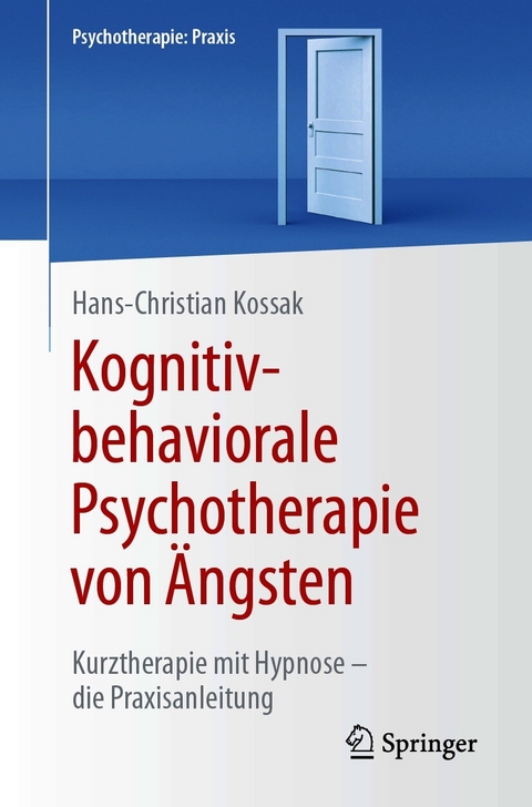 Kognitiv-behaviorale Psychotherapie von &Auml;ngsten - Hans-Christian Kossak