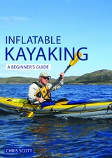 Inflatable Kayaking: A Beginner's Guide -  Chris Scott