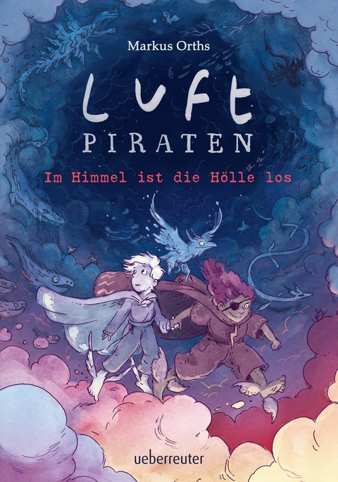 Luftpiraten - Im Himmel ist die H&ouml;lle los (Luftpiraten, Bd. 2) - Markus Orths