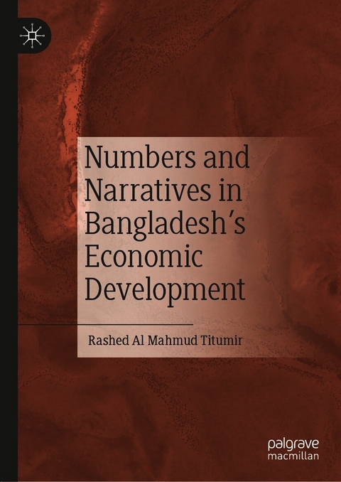 Numbers and Narratives in Bangladesh's Economic Development - Rashed Al Mahmud Titumir