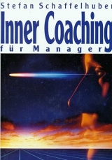 Inner-Coaching f&uuml;r Manager - Stefan Schaffelhuber