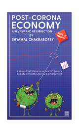 Post-Corona Economy: a Review and Resurrection - Shyamal Chakraborty