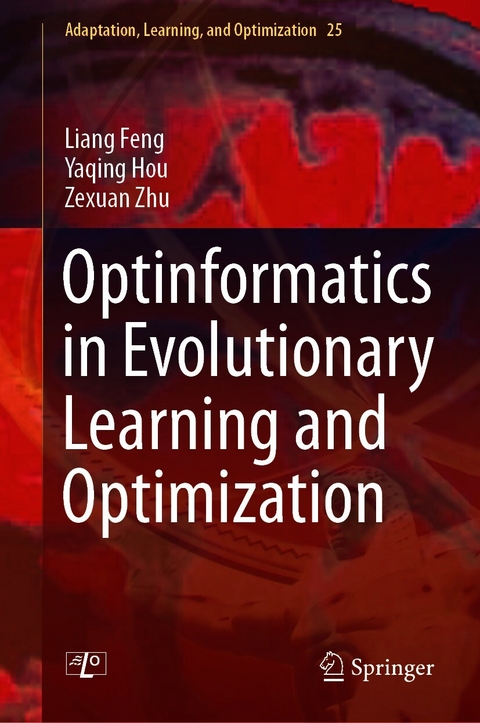 Optinformatics in Evolutionary Learning and Optimization - Liang Feng, Yaqing Hou, Zexuan Zhu