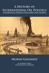 A History of International Oil Politics - Murad Gassanly