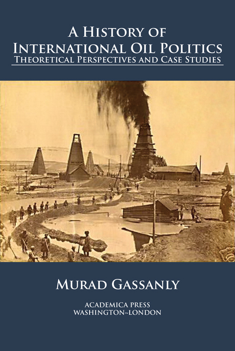 A History of International Oil Politics - Murad Gassanly