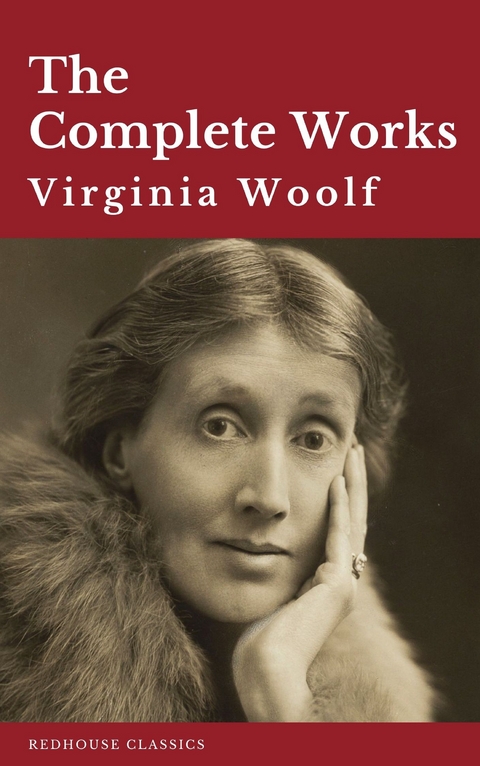 Virginia Woolf: The Complete Works - Virginia Woolf, John Woolman
