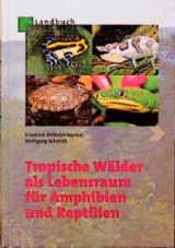 Tropische W&auml;lder als Lebensraum f&uuml;r Reptilien und Amphibien - Friedrich W Henkel, Wolfgang Schmidt