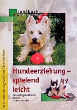 Hundeerziehung - spielend leicht - Barbara Metzmacher