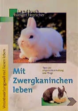 Mit Zwergkaninchen leben - R&uuml;diger Herrscher