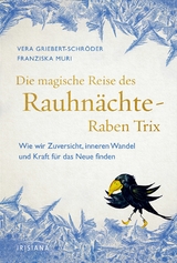Die magische Reise des Rauhn&auml;chte-Raben Trix - Vera Griebert-Schr&ouml;der, Franziska Muri