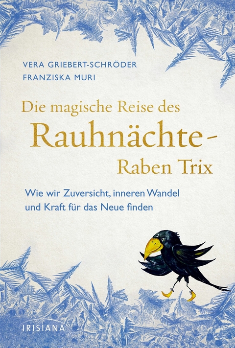 Die magische Reise des Rauhn&auml;chte-Raben Trix - Vera Griebert-Schr&ouml;der, Franziska Muri