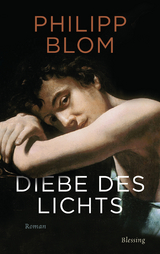 Diebe des Lichts - Philipp Blom