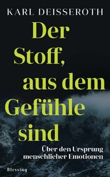 Der Stoff, aus dem Gef&uuml;hle sind - Karl Deisseroth